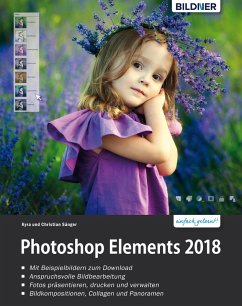 Sonderausgabe: Photoshop Elements 2018 - Das umfangreiche Praxisbuch! (eBook, PDF) - Sänger, Kyra; Sänger, Christian