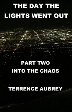The Day the Lights Went Out Into the Chaos Book 2 (eBook, ePUB) - Aubrey, Terrence
