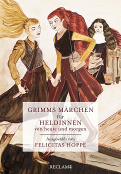 Grimms Märchen für Heldinnen von heute und morgen (eBook, ePUB) - Brüder Grimm