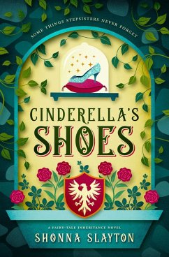 Cinderella's Shoes (Fairy-tale Inheritance Series, #2) (eBook, ePUB) - Slayton, Shonna