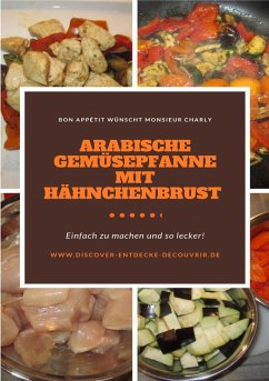 Arabische Gemüsepfanne mit Hähnchenbrust (eBook, ePUB) - Duthel, Heinz