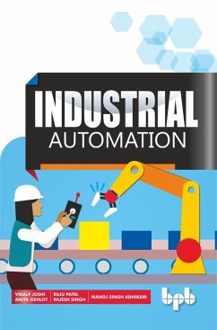 Industrial Automation (eBook, ePUB) - Joshi, Vikalp; Adhikari, Manoj Singh; Patel, Raju; Singh, Rajesh; Gehlot, Anita