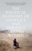 The Political Economy of Conflict and Violence against Women (eBook, ePUB)