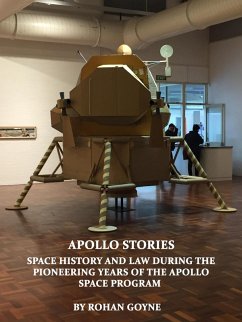 Apollo Stories - Space History and Law During the Pioneering Years of the Apollo Space Program (eBook, ePUB) - Goyne, Rohan