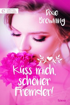 Küss mich, schöner Fremder! (eBook, ePUB) - Browning, Dixie