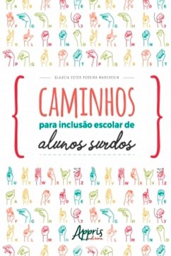 Caminhos Para Inclusão Escolar de Alunos Surdos (eBook, ePUB) - Marchesin, Glaucia Ester Pereira