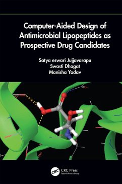 Computer-Aided Design of Antimicrobial Lipopeptides as Prospective Drug Candidates (eBook, ePUB) - Eswari, Jujjvarapu Satya; Dhagat, Swasti; Yadav, Manisha