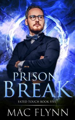 Prison Break (Fated Touch Book 5) (eBook, ePUB) - Flynn, Mac