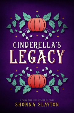 Cinderella's Legacy (Fairy-tale Inheritance Series Novella) (eBook, ePUB) - Slayton, Shonna