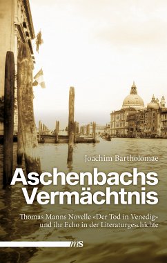 Aschenbachs Vermächtnis (eBook, ePUB) - Bartholomae, Joachim