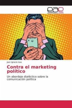 Contra el marketing político - Issa, Juan Ignacio