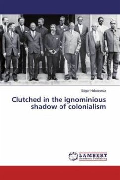 Clutched in the ignominious shadow of colonialism - Habasonda, Edgar