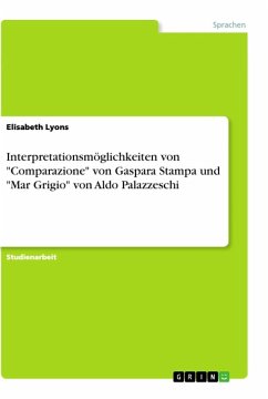 Interpretationsmöglichkeiten von &quote;Comparazione&quote; von Gaspara Stampa und &quote;Mar Grigio&quote; von Aldo Palazzeschi