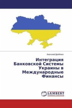 Integraciq Bankowskoj Sistemy Ukrainy w Mezhdunarodnye Finansy - Drobqzko, Anatolij