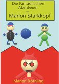 Die Fantastischen Abenteuer von Marlon Starkkopf Die Fantastischen Abenteuer von Marlon Starkkopf