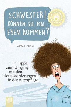 Schwester! Können Sie mal eben kommen? - Triebsch, Daniela