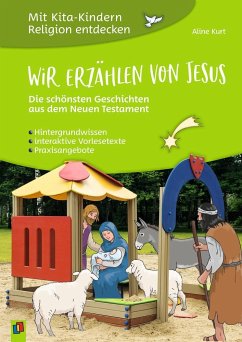 Wir erzählen von Jesus  Die schönsten Geschichten aus dem Neuen Testament - Kurt, Aline