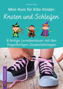 Mini-Kurs für Kita-Kinder: Knoten und Schleifen - Vogt, Susanne