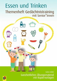 Themenheft Gedächtnistraining mit Senioren: Essen & Trinken - Kelkel, Sabine