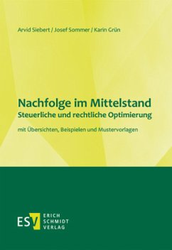 Nachfolge im Mittelstand -Steuerliche und rechtliche Optimierung - Siebert, Arvid;Sommer, Josef;Grün, Karin