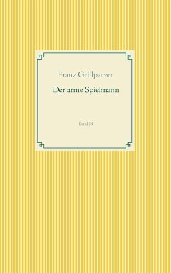 Der arme Spielmann - Grillparzer, Franz