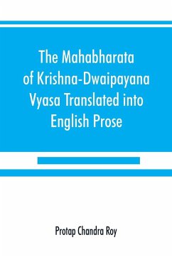 The Mahabharata of Krishna-Dwaipayana Vyasa Translated into English Prose - Chandra Roy, Protap