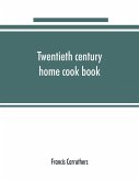 Twentieth century home cook book
