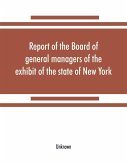 Report of the Board of general managers of the exhibit of the state of New York, at the World's Columbian Exposition