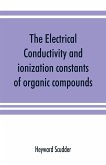 The electrical conductivity and ionization constants of organic compounds; a bibliography of the periodical literature from 1889 to 1910 inclusive, including all important work before 1889, and corrected to the beginning of 1913. Giving numerical data for