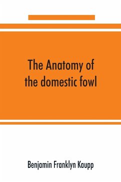 The anatomy of the domestic fowl - Franklyn Kaupp, Benjamin