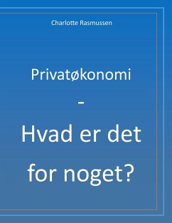 Privatøkonomi - Hvad er det for noget? - Rasmussen, Charlotte