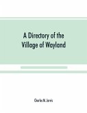 A Directory of the Village of Wayland, N.Y. at the beginning of the twentieth century, A.D. Including an historical account of the village from the earliest times to the present