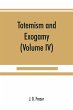 Totemism and exogamy, a treatise on... - Bild 1