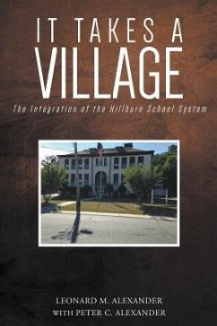 It Takes a Village: The Integration of the Hillburn School System - Alexander, Leonard M.; Alexander, Peter C.