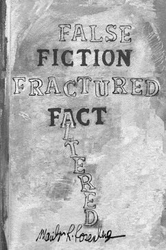 False Fiction Fractured Fact Altered - Rosenberg, Marilyn R.