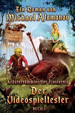 Der Videospieltester (Kräutersammler der Finsternis Buch 1): LitRPG-Serie - Atamanov, Michael