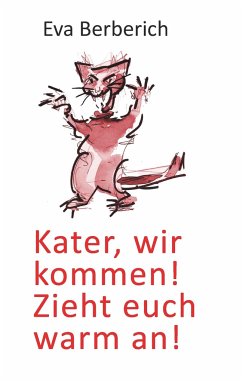 Kater, wir kommen! Zieht euch warm an! - Berberich, Eva