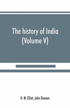 The history of India - M. Elliot, H.; Dowson, John