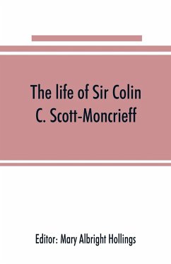 The life of Sir Colin C. Scott-Moncrieff