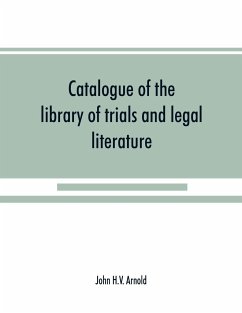 Catalogue of the library of trials and legal literature - H. V. Arnold, John