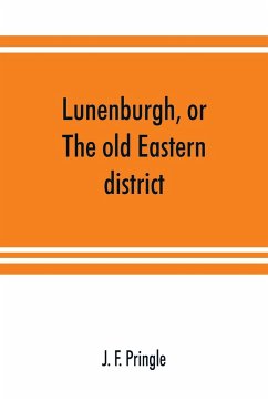 Lunenburgh, or, The old Eastern district - F. Pringle, J.