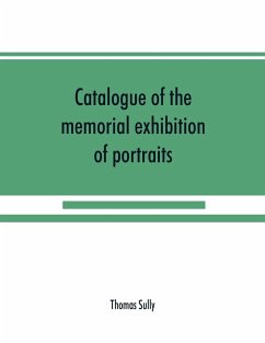Catalogue of the memorial exhibition of portraits - Sully, Thomas