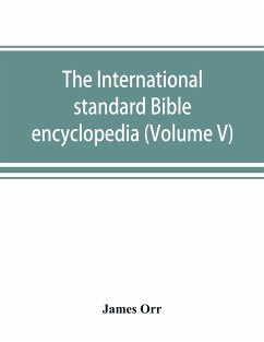 The International standard Bible encyclopedia (Volume V) - Orr, James