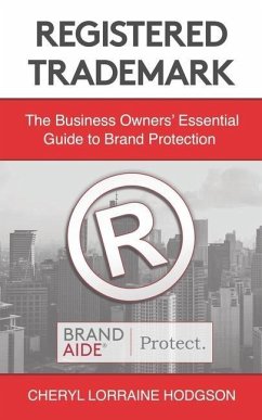 Registered Trademark: The Business Owners' Essential Guide to Brand Protection - Hodgson J. D., Cheryl