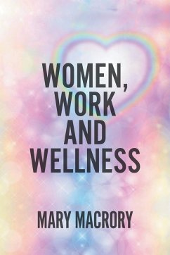 Women, Work and Wellness - Macrory, Mary