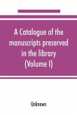 A catalogue of the manuscripts preserved in the library of the University of Cambridge (Volume I)