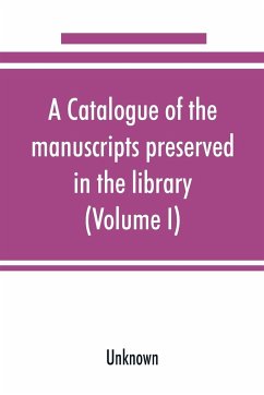 A catalogue of the manuscripts preserved in the library of the University of Cambridge (Volume I) - Unknown