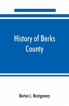 History of Berks County, Pennsylvania, in the Revolution, from 1774 to 1783 - L. Montgomery, Morton