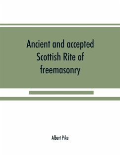 Ancient and accepted Scottish Rite of freemasonry - Pike, Albert