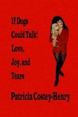 If Dogs Could Talk! Love, Joy, and Tears
